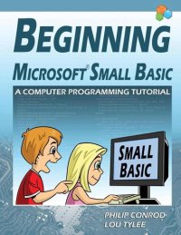 cover of the book Beginning Microsoft Small Basic - A Computer Programming Tutorial - Color Illustrated 1.0 Edition