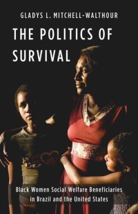 cover of the book The Politics of Survival: Black Women Social Welfare Beneficiaries in Brazil and the United States