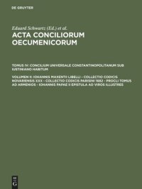 cover of the book Acta conciliorum oecumenicorum: Volumen II Iohannis Maxentii libelli - Collectio codicis Novariensis XXX - Collectio codicis Parisini 1682 - Procli tomus ad Armenios - Iohannis Papae II epistula ad viros illustres