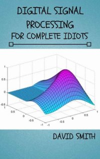 cover of the book Digital Signal Processing for Complete Idiots (Electrical Engineering for Complete Idiots)