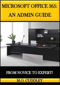 cover of the book Microsoft Office 365: An Admin Guide