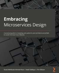 cover of the book Embracing Microservices Design: A practical guide to revealing anti-patterns and architectural pitfalls to avoid microservices fallacies