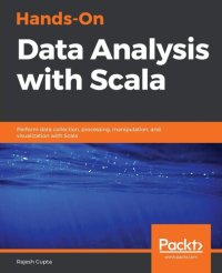 cover of the book Hands-On Data Analysis with Scala: Perform data collection, processing, manipulation, and visualization with Scala