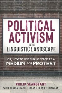 cover of the book Political Activism in the Linguistic Landscape: Or, how to use Public Space as a Medium for Protest