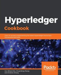 cover of the book Hyperledger Cookbook: Over 40 recipes implementing the latest Hyperledger blockchain frameworks and tools