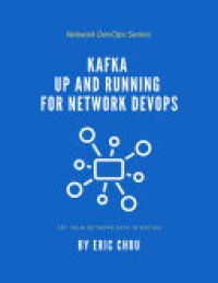 cover of the book Kafka Up and Running for Network DevOps: Set Your Network Data in Motion