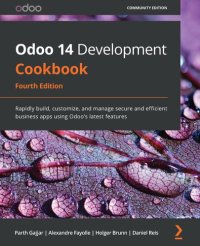 cover of the book Odoo 14 Development Cookbook: Rapidly build, customize, and manage secure and efficient business apps using Odoo's latest features, 4th Edition