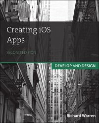 cover of the book Creating IOS Apps: Develop and Design