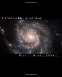 cover of the book The StarCraft Bible 2nd Edition: Who knew that explosions of pixels could inspire?