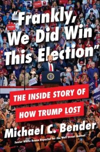 cover of the book “Frankly, We Did Win This Election”: The Inside Story of How Trump Lost