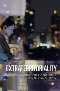 cover of the book Extraterritoriality: Locating Hong Kong Cinema and Media