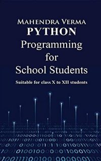 cover of the book Python Programming for School Students: Suitable for class X to XII students