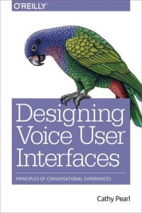 cover of the book Designing Voice User Interfaces: Principles of Conversational Experiences