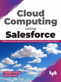 cover of the book Cloud Computing Using Salesforce: Build and Customize Applications for your business using the Salesforce Platform (English Edition)