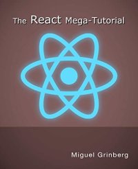 cover of the book The React Mega-Tutorial: Learn front end development with React by building a complete project step-by-step.