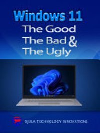 cover of the book Windows 11: The Good, The Bad & The Ugly