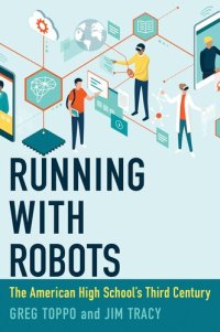 cover of the book Running with Robots: The American High School's Third Century