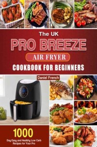 cover of the book The UK Pro Breeze Air Fryer Cookbook For Beginners