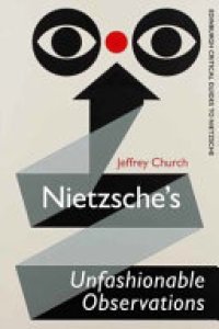 cover of the book Nietzsche's Unfashionable Observations: A Critial Introduction and Guide