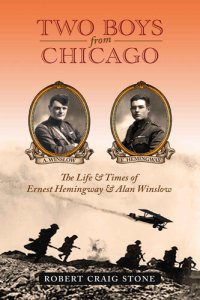 cover of the book Two Boys from Chicago: The Life & Times of Ernest Hemingway & Alan Winslow