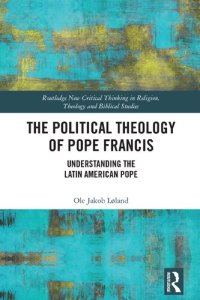 cover of the book The Political Theology of Pope Francis: Understanding the Latin American Pope