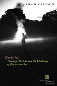 cover of the book Words Fail: Theology, Poetry, and the Challenge of Representation