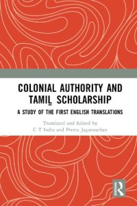 cover of the book Colonial Authority and Tamiḻ Scholarship: A Study of the First English Translations