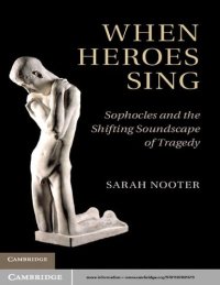 cover of the book When Heroes Sing: Sophocles and the Shifting Soundscape of Tragedy