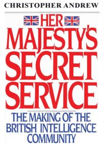 cover of the book Her Majesty's Secret Service - Making of British Intelligence Community