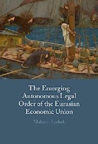 cover of the book The Emerging Autonomous Legal Order of the Eurasian Economic Union