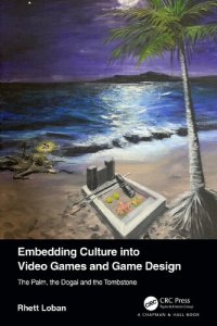 cover of the book Embedding Culture into Video Games and Game Design: The Palm, the Dogai and the Tombstone