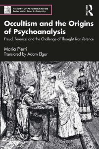 cover of the book Occultism and the Origins of Psychoanalysis: Freud, Ferenczi and the Challenge of Thought Transference