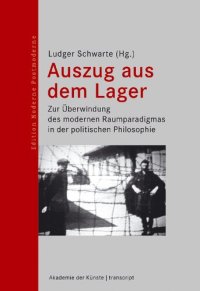 cover of the book Auszug aus dem Lager. Zur Überwindung des modernen Raumparadigmas in der politischen Philosophie