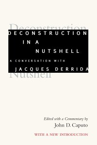 cover of the book Deconstruction in a Nutshell: A Conversation with Jacques Derrida, With a New Introduction