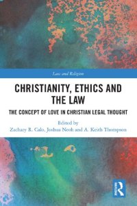 cover of the book Christianity, Ethics and the Law: The Concept of Love in Christian Legal Thought