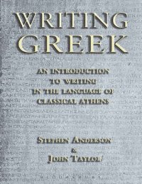 cover of the book Writing Greek: An Introduction to Writing in the Language of Classical Athens