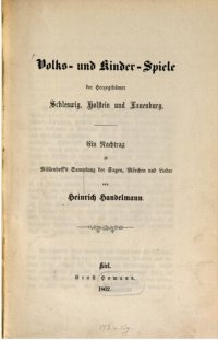 cover of the book Volks- und Kinder-Spiele der Herzogtümer Schleswig, Holstein und Lauenburg. Ein Nachtrag zu Müllenhoff's Sammlung der Sagen, Märchen und Lieder