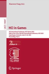 cover of the book HCI in Games: 5th International Conference, HCI-Games 2023 Held as Part of the 25th HCI International Conference, HCII 2023 Copenhagen, Denmark, July 23–28, 2023 Proceedings, Part II