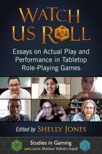 cover of the book Watch Us Roll: Essays on Actual Play and Performance in Tabletop Role-Playing Games