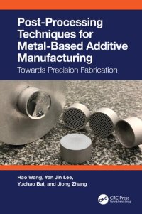 cover of the book Post-Processing Techniques for Metal-Based Additive Manufacturing: Towards Precision Fabrication