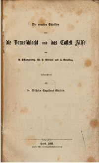 cover of the book Die neuesten Schriften über die Varusschlacht und das Castell Aliso von A. Schierenberg, M. F. Essellen und L. Reinking