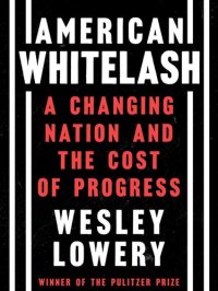 cover of the book American Whitelash: A Changing Nation and the Cost of Progress