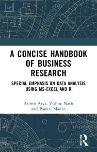 cover of the book A Concise Handbook of Business Research: Special Emphasis on Data Analysis Using MS-Excel and R