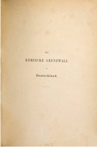 cover of the book Der römische Grenzwall in Deutschland ; militärische und technische Beschreibung desselben