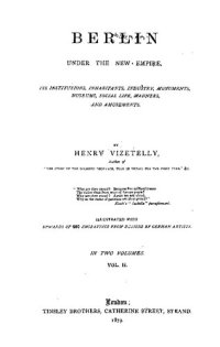 cover of the book Berlin under the new Empire, its institutions, inhabitants, industry, monuments, museums, social life, manners, and amusements