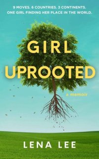 cover of the book Girl Uprooted: A Memoir