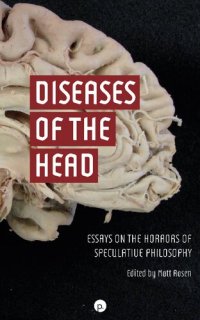 cover of the book Diseases of the Head: Essays on the Horrors of Speculative Philosophy