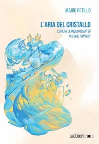 cover of the book L'aria del cristallo. L'opera di Nobuo Uematsu in Final Fantasy