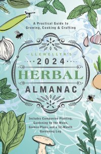 cover of the book Llewellyn's 2024 Herbal Almanac: A Practical Guide to Growing, Cooking & Crafting