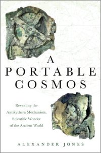 cover of the book Portable Cosmos: Revealing the Antikythera Mechanism, Scientific Wonder of the Ancient World